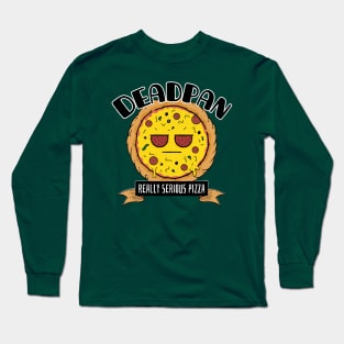 Deadpan - Really Serious Pizza Long Sleeve T-Shirt